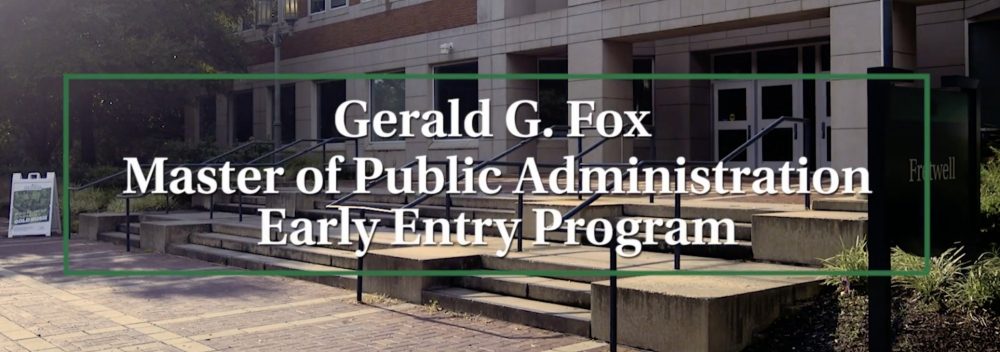 Gerald G. Fox Master of Public Administration Early Entry Program